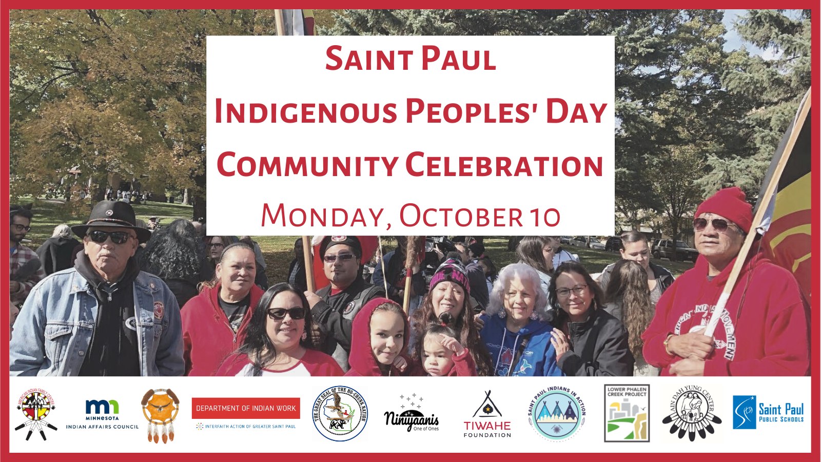 "Saint Paul Indigenous People's Day Community Celebration, Monday, October 10" in red letters on a white background overlayed on a picture of a group of People marching in a parade, with logos from organizing groups below them