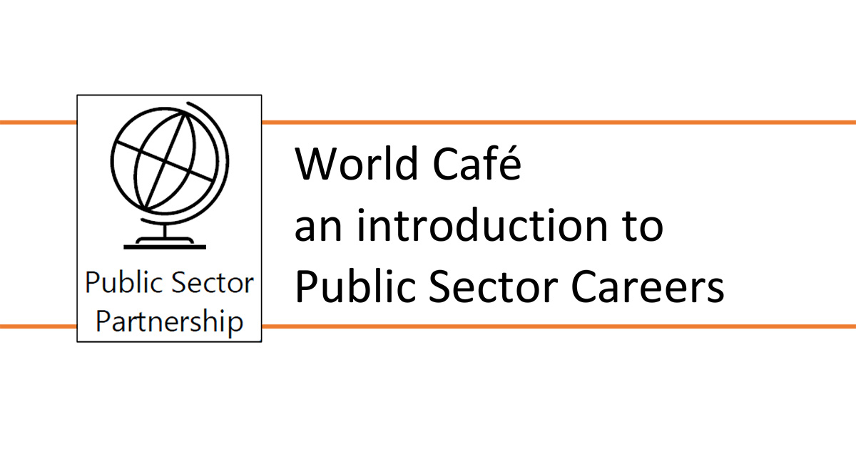 Public Sector Partnership—World Café: an introduction to Public Sector Careers