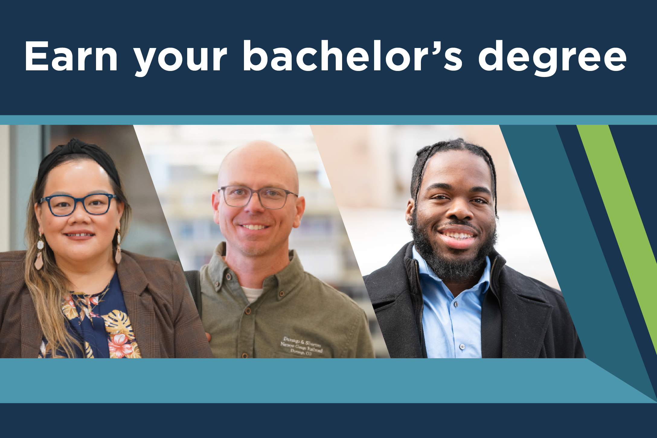 Three students in separate portraits surrounded by a blue and green border and "Earn your bachelor's degree" above them
