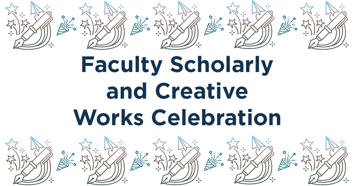 Faculty Scholarly and Creative Works Celebration