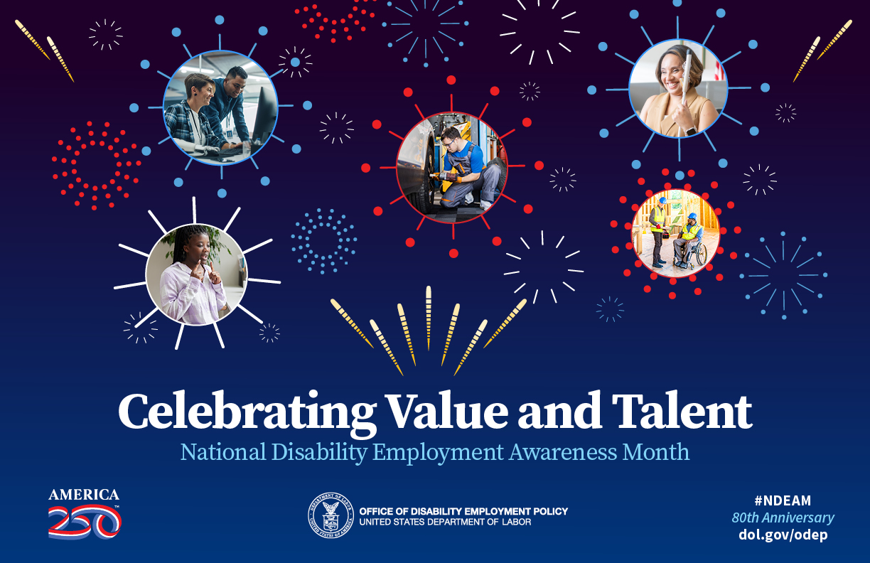 an illustration of fireworks with pictures of people in work settings displaying various forms of disability, over the phrase Celebrating Value and Talent National Disability Employment Awareness Month