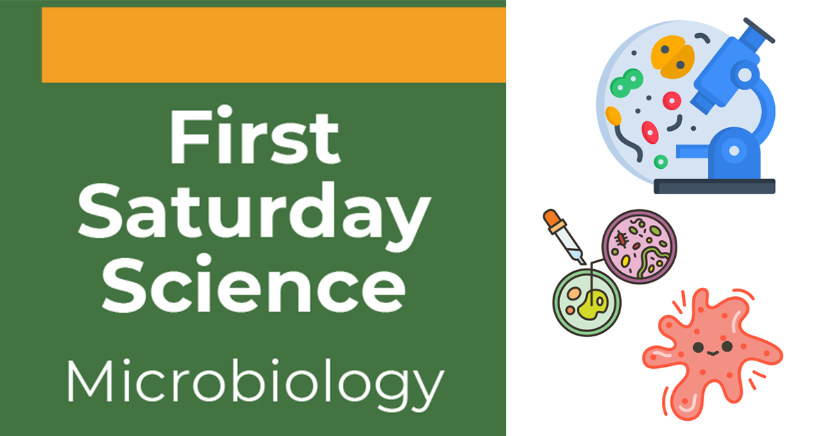 First Saturday Science Microbiology, with illustrations of a microscope, a cell, and an amoeba