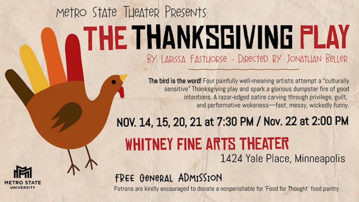 Metro State Theater Presents: A Thanksgiving Play, with an illustration of a turkey made to look like a hand with a single middle feather standing up