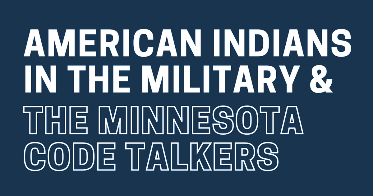 American Indians in the Military and the Minnesota Code Talkers