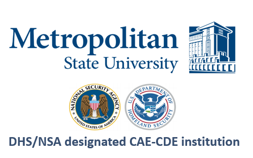 Metropolitan State University is a Department of Homeland Security and National Security Agency desginated National Center of Academic Excellence in Cyber Defence