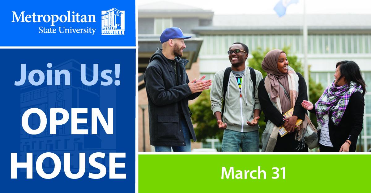 white Metropolitan State logo within medium blue box, dark blue box containing text: Join Us! OPEN HOUSE, photograph of four diverse students talking outside and at Metropolitan State's Saint Paul Campus
