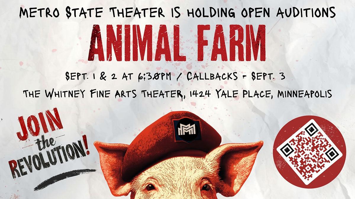 Metro State Theater is holding open auditions for Animal Farm, September 1 and 2, callbacks september 3, Whitney Fine Arts Theater, 1424 Yale Place Minneapolis—Join the Revolution, with an illustration of a pig wearing a beret