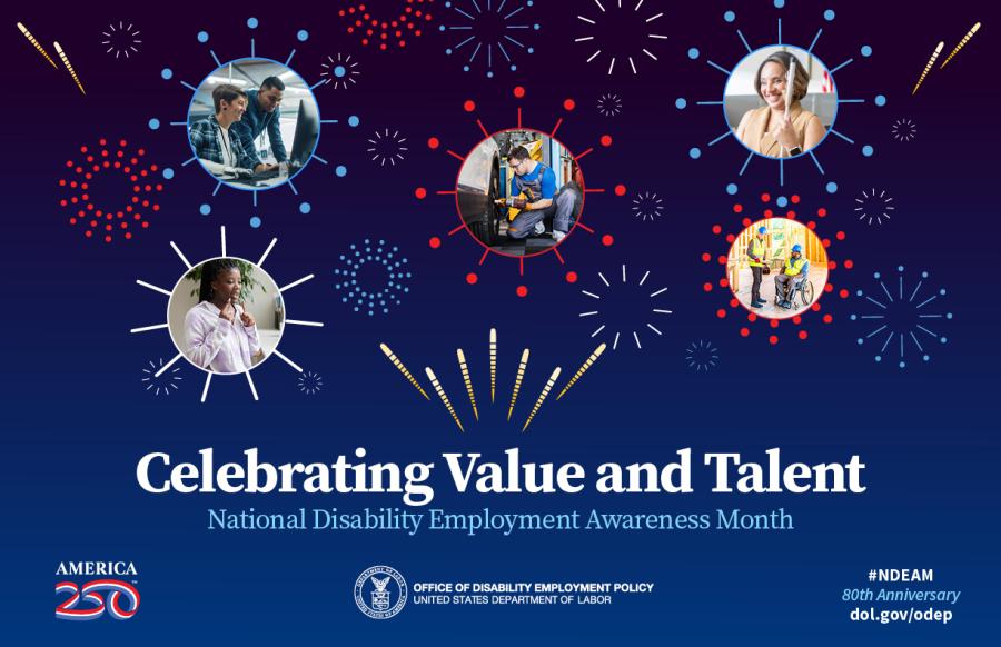 an illustration of fireworks with pictures of people in work settings displaying various forms of disability, over the phrase Celebrating Value and Talent National Disability Employment Awareness Month