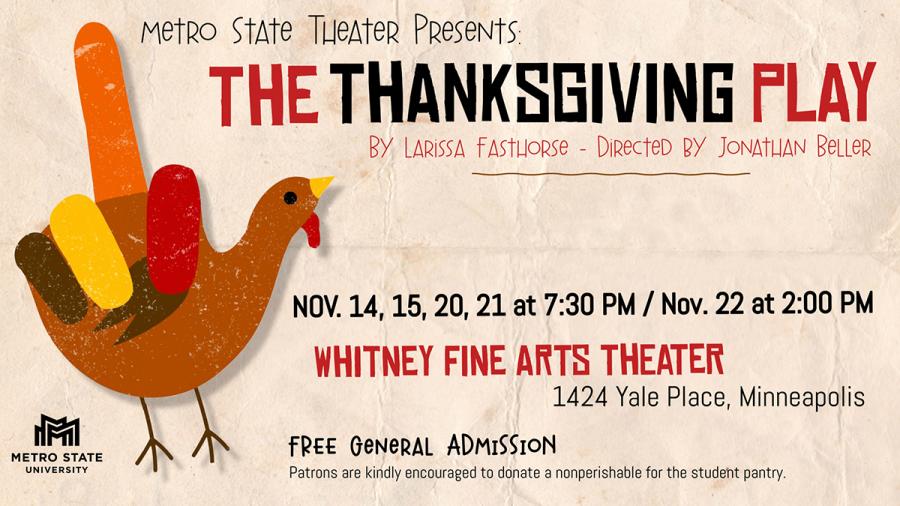 Metro State Theater Presents: A Thanksgiving Play, with an illustration of a turkey made to look like a hand with a single middle feather standing up