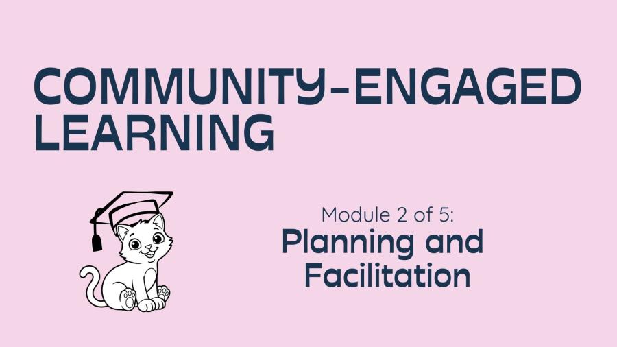 Community Engaged Learning, module 2 of 5: Planning and Facilitation, with a drawing of a kitten wearing a mortarboard