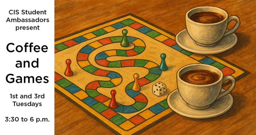 CIS Student Ambassadors present Coffee and Games, 1st and 3rd Tuesdays, 3:30 to 6 p.m., with an illustration of a game board and coffee mugs