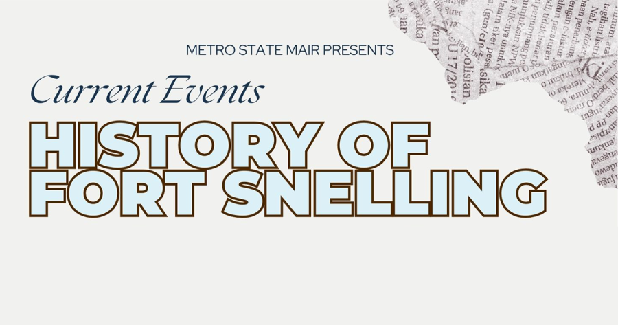 Current Events: History of Fort Snelling, with scraps of newsprint in the upper right and lower left corners