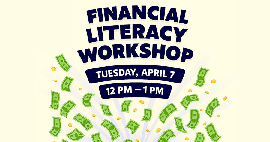 Financial Literacy Workshop, Tuesday, April 7, 12 to 1 p.m., with a graphic of currency, both bills and coins, bursting from the bottom behind the words