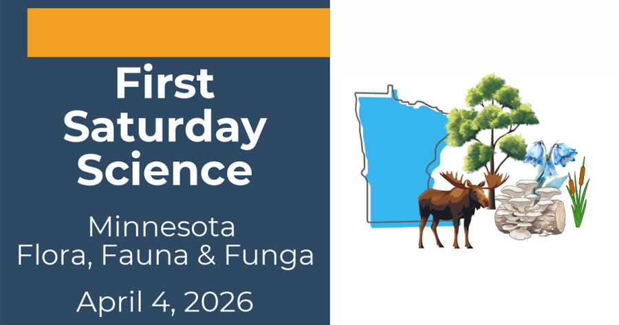 First Saturday Science: Minnesota Flora, Fauna, and Funga, with an illustrated collage of the state, a moose, a pine tree, flowers, and fungus