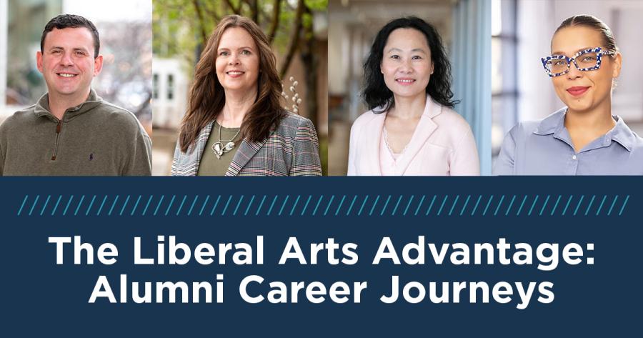 Four people posing for portraits above a dark teal block with The Liberal Arts Advantage: Alumni Career Journeys