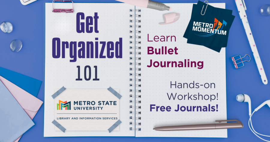 Get Organized 101 workshop graphic from Metro State University Library and Information Services promoting a hands-on bullet journaling workshop with free journals.