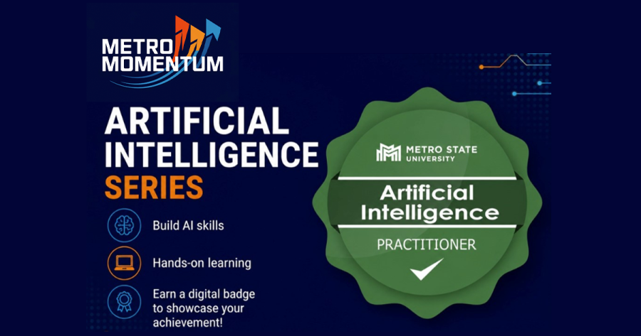 The Metro Moment logo on a dark blue backdrop with Artificial Intelligence Series: Build AI skills, Hands-on learning, Earn a digital badge for showcase your achievement, and a green badge saying Metro State university Artificial Intelligence Practitioner